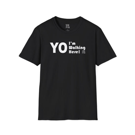 YO I'm Walking Here • Unisex Softstyle T-Shirt